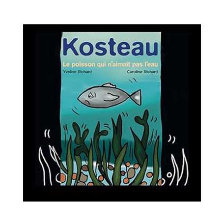 Kosteau - Le poisson qui n'aimait pas l'eau